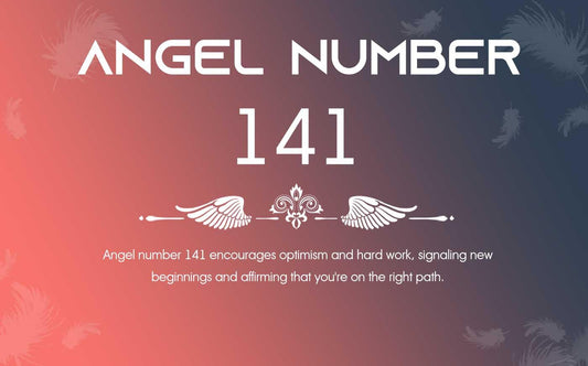 141 Angel Number Meaning